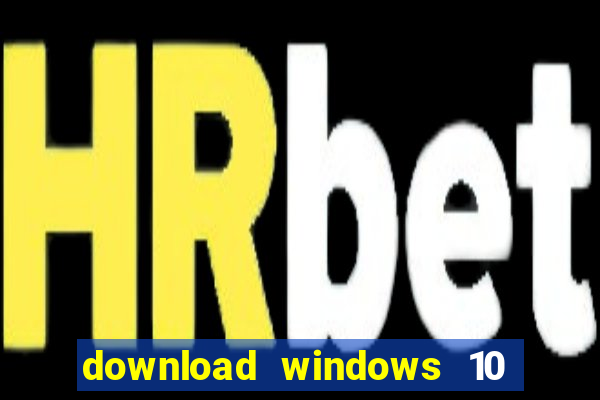 download windows 10 home iso 64 bit